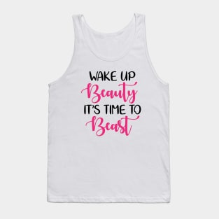 Wake up beauty its time to beast Tank Top